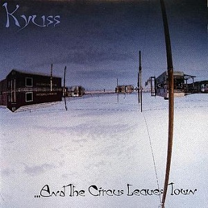 Kyuss____And_the_Circus_Leaves_Town.jpg